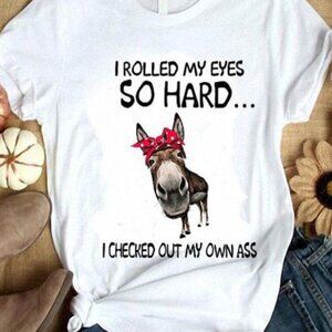 I Rolled My Eyes So Hard I Checked Out My Own Ass T-shirt, Funny Shirt